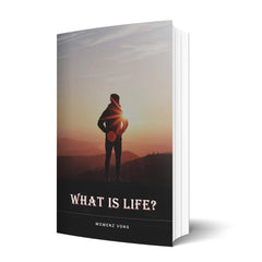 What Is Life? – A Thought-Provoking Exploration by Momenz Vong